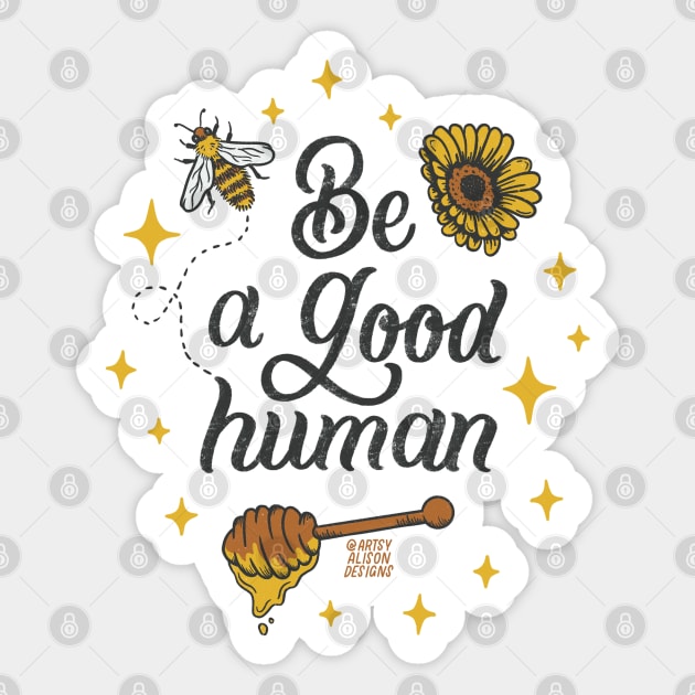 Be a good human Sticker by artsyalison